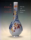 Brown, Claudia: A Chorus of Colors: Chinese Glass from Three American Collections Brown, Claudia: A Chorus of Colors: Chinese Glass from Three American Collections