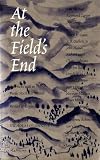 O'Connell, Nicholas: At the Field's End: Interviews With 22 Pacific Northwest Writers O'Connell, Nicholas: At the Field's End: Interviews With 22 Pacific Northwest Writers