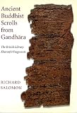 Salomon, Richard: Ancient Buddhist Scrolls from Gandhara: The British Library Kharosthi Fragments Salomon, Richard: Ancient Buddhist Scrolls from Gandhara: The British Library Kharosthi Fragments