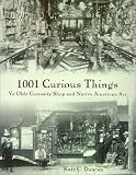 Duncan, Kate C.: 1001 Curious Things: Ye Olde Curiosity Shop and Native American Art Duncan, Kate C.: 1001 Curious Things: Ye Olde Curiosity Shop and Native American Art