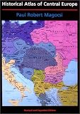 Magocsi, Paul Robert: Historical Atlas of Central Europe Magocsi, Paul Robert: Historical Atlas of Central Europe