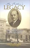 Marshall, Margaret: My Father's Legacy: The Story of Doctor Nils August Johanson, Founder of Swedish Medical Center