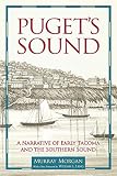 Morgan, Murray Cromwell: Puget's Sound: A Narrative of Early Tacoma and the Southern Sound