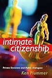Plummer, Kenneth: Intimate Citizenship: Private Decisions and Public Dialogues Plummer, Kenneth: Intimate Citizenship: Private Decisions and Public Dialogues