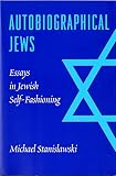Stanislawski, Michael: Autobiographical Jews: Essays in Jewish Self-Fashioning Stanislawski, Michael: Autobiographical Jews: Essays in Jewish Self-Fashioning