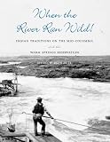 Aguilar, George W.: When The River Ran Wild!: Indian Traditions on the Mid-Columbia and the Warm Springs Reservation Aguilar, George W.: When The River Ran Wild!: Indian Traditions on the Mid-Columbia and the Warm Springs Reservation