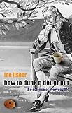 Fisher, Len: How to Dunk a Doughnut: The Science of Everyday Life