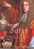 Goldsworth, Cephas: The Satyr: An Account of the Life and Work, Death and Salvation of John Wilmot, Second Earl of Rochester Goldsworth, Cephas: The Satyr: An Account of the Life and Work, Death and Salvation of John Wilmot, Second Earl of Rochester