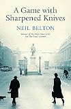 Belton, Neil: A Game With Sharpened Knives