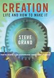 Grand, Steve: Creation: Life and How to Make It