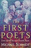 The First Poets: Lives of the Ancient Greek Poets (0297643940) by Schmidt, Michael Schmidt, Michael: The First Poets: Lives of the Ancient Greek Poets