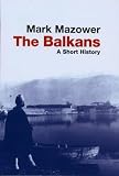 Mazower, Mark: The Balkans Mazower, Mark: The Balkans