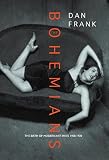 Franck, Dan: The Bohemians: The Birth of Modern Art, Paris 1900-1930 Franck, Dan: The Bohemians: The Birth of Modern Art, Paris 1900-1930