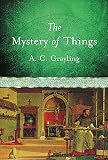 Grayling, A. C.: The Mystery Of Things Grayling, A. C.: The Mystery Of Things