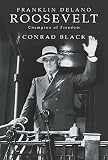 Black, Conrad: Franklin Delano Roosevelt: Champion of Freedom