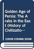 Frye, Richard N.: The Golden Age of Persia: The Arabs in the East Frye, Richard N.: The Golden Age of Persia: The Arabs in the East