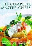 The Complete Master Chefs (0297822349) by Chapman, Pat Chapman, Pat: The Complete Master Chefs
