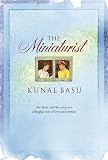 Basu, Kunal: The Miniaturist Basu, Kunal: The Miniaturist