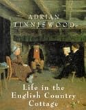 Tinniswood, Adrian: Life in the English Country Cottage