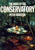 Marston, Peter: The Book of the Conservatory Marston, Peter: The Book of the Conservatory