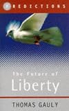 Gauly, Thomas: The Future of Liberty: Predictions Gauly, Thomas: The Future of Liberty: Predictions
