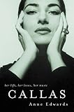 Edwards, Anne: Callas: Her Life, Her Loves, Her Music Edwards, Anne: Callas: Her Life, Her Loves, Her Music