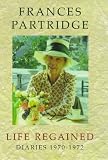 Partridge, Frances: Life Regained: Diaries 1970-1972
