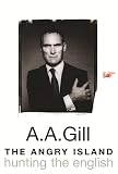 Gill, A. A.: The Angry Island : Hunting the English Gill, A. A.: The Angry Island : Hunting the English