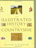 Rackham, Oliver: The Illustrated History of the Countryside Rackham, Oliver: The Illustrated History of the Countryside