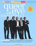 Allen, Ted: Queer Eye for the Straight Guy: The Fab 5's Guide to Looking Better, Cooking Better, Dressing Better and Living Better Allen, Ted: Queer Eye for the Straight Guy: The Fab 5's Guide to Looking Better, Cooking Better, Dressing Better and Living Better