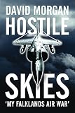 Morgan, David: Hostile Skies: My Falklands Air War Morgan, David: Hostile Skies: My Falklands Air War