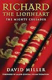 Miller, D. M. O.: Richard the Lionheart : The Mighty Crusader
