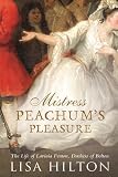 Hilton, Lisa: Mistress Peachum's Pleasure : A Biography of Lavinia, Duchess of Bolton