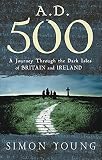 Young, Simon: A. D. 500: A Year in the Dark Ages