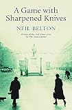 Belton, Neil: A Game With Sharpened Knives