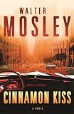 Mosley, Walter: Cinnamon Kiss : A Novel