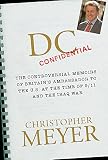 Meyer, Christopher: DC Confidential: The Controversial Memoirs of Britain's Ambassador at the Time of 9/11 And the Iraq War