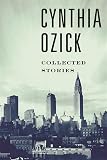 Ozick, Cynthia: Collected Stories Ozick, Cynthia: Collected Stories