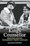 Hart-Davis, Duff: King's Counsellor Abdication and War: The Diaries of Sir Alan Lascelles Hart-Davis, Duff: King's Counsellor Abdication and War: The Diaries of Sir Alan Lascelles