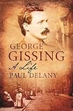 Delany, Paul: The Life of George Gissing Delany, Paul: The Life of George Gissing