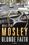 Mosley, Walter: Blonde Faith : A Novel