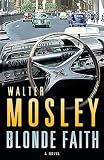 Mosley, Walter: Blonde Faith (EXPORT) : A Novel