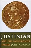 Barker, John W.: Justinian and the Later Roman Empire