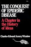 Winslow, Charles Edward Amory: Conquest of Epidemic Disease: A Chapter in the History of Ideas. Winslow, Charles Edward Amory: Conquest of Epidemic Disease: A Chapter in the History of Ideas.