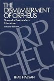 Hassan, Ihab Habib: The Dismemberment of Orpheus: Toward a Postmodern Literature