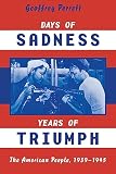 Perrett, Geoffrey: Days of Sadness Years of Triumph: The American People,1939-1945