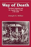 Miller, Joseph C.: Way of Death: Merchant Capitalism and the Angolan Slave Trade 1730-1830 Miller, Joseph C.: Way of Death: Merchant Capitalism and the Angolan Slave Trade 1730-1830