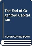 Lash, Scott: The End of Organized Capitalism Lash, Scott: The End of Organized Capitalism