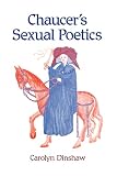 Dinshaw, Carolyn: Chaucer's Sexual Poetics