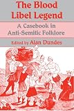 Dundes, Alan: The Blood Libel Legend: A Casebook in Anti-Semitic Folklore Dundes, Alan: The Blood Libel Legend: A Casebook in Anti-Semitic Folklore